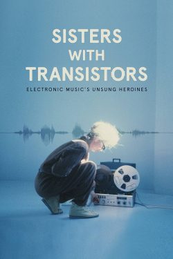 Poster for the film SISTERS WITH TRANSISTORS